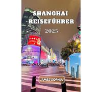 SHANGHAI REISEFÜHRER 2025: Der Die Stadt ist für ihr Lujiazui bekannt Skyline, Museen und historische Gebäude.