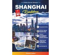 SHANGHAI REISEFÜHRER 2027: Ein praktischer, anfängerfreundlicher Leitfaden zu Chinas Die strahlendste Stadt