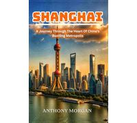 Shanghai Travel Guide 2025: A Journey Through The Heart Of China's Bustling Metropolis