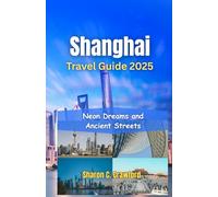Shanghai Travel Guide 2025: Neon Dreams and Ancient Streets