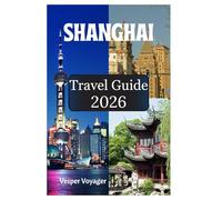 Shanghai Travel Guide 2026: Pursue the Dumpling Trail Treasures, Museum Mile Mysteries, Garden Villa Whispers, and Buddhist Temple Whispers in the Pearl of the Orient