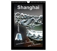 Shanghai zwischen Tradition und Business (Wandkalender 2026 DIN A4 hoch), CALVENDO Monatskalender: Shanghai als Weltmetropole - der Wachstumsmotor Chinas.