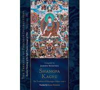 Shangpa Kagyu: The Tradition of Khyungpo Naljor, Part One: Essential Teachings of the Eight Practice Lineages of Tibet, Volume 11 (The Treasury of Precious Instructions)