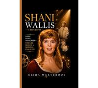 SHANI WALLIS- A BIOGRAPHY: Voice, Stage, and Screen- The Life Behind a Musical Film Icon