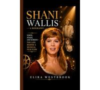 SHANI WALLIS- A BIOGRAPHY: Voice, Stage, and Screen- The Life Behind a Musical Film Icon
