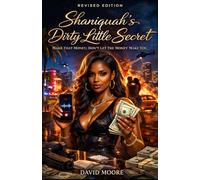 Shaniquah's Dirty Little Secret: Make That Money; Don't Let The Money Make You