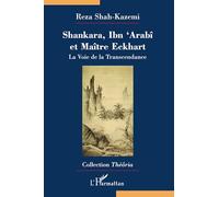 Shankara, Ibn 'Arabi et Maître Eckhart: La Voie de la Transcendance