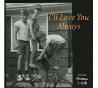 Shanna Anjali - I'll Love You Always