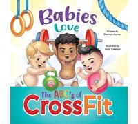Shannon Hunter Babies Love the ABCs of CrossFit (Relié)