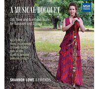 Shannon Lowe (bassoon) - A Musical Bouquet - Old, New and Borrowed Works for Bassoon and Strings | Ciesla: Danca de Lisboa; Devienne: Quartet; Du Puy: Quintet; Jacobi: Potpourri on Zampa; Schumann, C.: Die gute Nacht; Strozzi