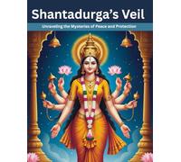 Shantadurga's veil: Unraveling the Mysteries of Peace and Protection