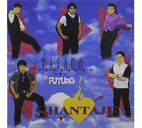 Shantaje - Pasado, Presente Y Futuro