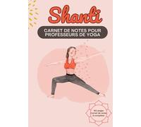 Shanti: Carnet de Notes pour Professeurs de Yoga