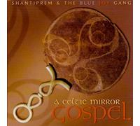 Shantiprem & Blue Joy Gang - A Celtic Mirror Gospel