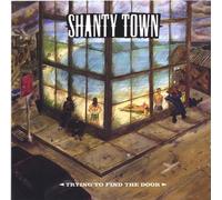 Shantytown - Trying to Find the Door