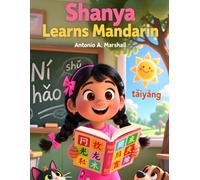 Shanya Learns Mandarin: A Fun Children’s Story Introducing Mandarin Language, Culture, and Everyday Words
