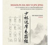 SHAOLIN DA MO YI JI JING: LE CLASSIQUE DE LA TRANSFORMATION DES MUSCLES ET DES TENDONS
