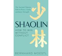 Shaolin How to Win Without Conflict by Bernhard Moestl Bernhard Moestl (Auteur)