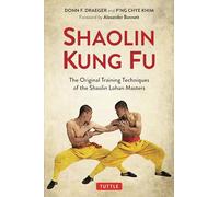 Shaolin Kung Fu: The Original Training Techniques of the Shaolin Lohan Masters