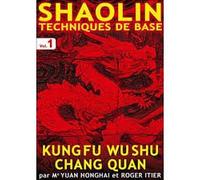 Shaolin - Techniques De Base : Kung Fu - Wushu - Chang Quan