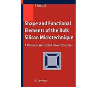 Shape And Functional Elements Of The Bulk Silicon Microtechnique