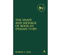 Shape And Message Of Book Iii (Psalms 73-89)