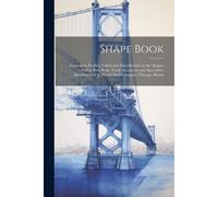 Shape Book: Containing Profiles, Tables And Data Relative To The Shapes, Plates, Bars, Rails, Track Accessories And Specialties, M