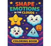 Shape Emotions in the Clouds Vol 3: Beni Fun Academy Presents A Toddler Coloring Book That Teaches Shapes Through Feelings and Imagination