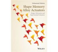 Shape Memory Alloy Actuators by Mohammad H. Elahinia Mohammad H. Elahinia (Auteur)