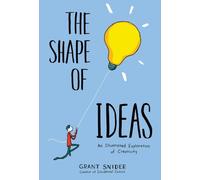Shape Of Ideas: An Illustrated Exploration Of Creativity