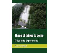 Shape of things to come: (Filadelfia Experiment)