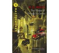 Shape Of Things To Come H G Wells, (Auteur)