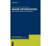 Shape Optimization: Variations Of Domains And Applications: 42 (De Gruyter Series In Nonlinear Analysis & Applications, 42)