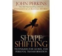 Shapeshifting: Techniques for Global and Personal Transformation