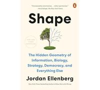 Shape: The Hidden Geometry of Information, Biology, Strategy, Democracy, and Everything Else