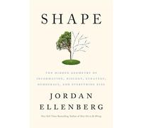 Shape: The Hidden Geometry of Information, Biology, Strategy, Democracy, and Everything Else