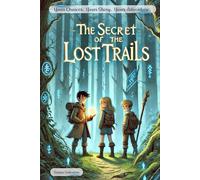 Shape Your Story: The Secret of the Lost Trail: An Interactive Quest with 17 Endings-Where Every Choice Shapes Your Story!