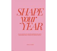 SHAPE YOUR YEAR: A mindful planner to live your days with greater awareness and clarity, turning small changes into meaningful results (ENG version)