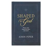 Shaped By God: Psalms That Shape the Heart and Mind