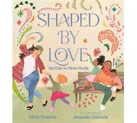 Shaped by Love: An Ode to Mom Bods - Nikki Powers - Candlewick Press - ebook (ePub) - Livre
