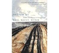 Shaped by the West Wind by Claire Elizabeth Campbell CLAIRE ELIZABETH CAMPBELL (Auteur)