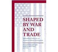 Shaped by War and Trade, Princeton Studies in American Politics