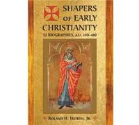 Shapers of Early Christianity by Worth & Roland H. & Jr. Worth Roland H. Jr. (Auteur)