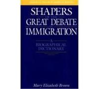 Shapers of the Great Debate on Immigration, Shapers of the Great American Debates, No. 1 Mary Elizabeth Brown (Auteur)