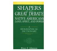 Shapers Of The Great Debate On Native Americans--Land, Spirit, And Power
