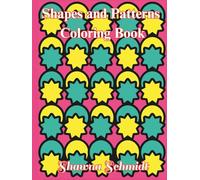 Shapes and Patterns Coloring Book: Color Shapes and Patterns