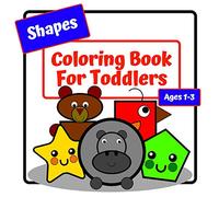 Shapes Coloring Book For Toddlers: Coloring Book For Kids Ages 1-3 | Simple Large Pictures To Color | 30 Single Sided Pages | 8.5 x 8.5 In