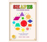 Shapes Coloring Book: Learn Basic Shapes Through Coloring, Tracing and Object Recognition Activities for Toddlers Ages 2-5