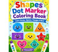 Shapes Dot Marker Coloring Book: Learn Circles, Squares, Triangles & More Activity Book for Toddlers and Preschoolers Ages 2-5