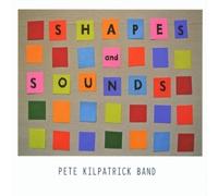 Shapes & Sounds by Kilpatrick, Pete Band (2010-03-23)